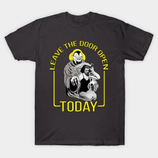 Leave The Door Open Today T-Shirt
